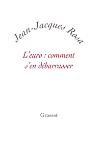 L'EURO : COMMENT S'EN DEBARRASSER ?