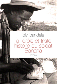 LA DROLE ET TRISTE HISTOIRE DU SOLDAT BANANA