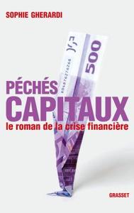 PECHES CAPITAUX - LE ROMAN DE LA CRISE FINANCIERE