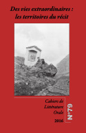 CAHIERS DE LITTERATURE ORALE, N  79/2016. DES VIES EXTRAORDINAIRES : LES TERRITOIRES DU RECIT