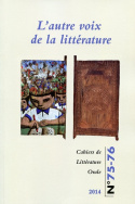 CAHIERS DE LITTERATURE ORALE, N  75-76/2014. L'AUTRE VOIX DE LA LITTE RATURE