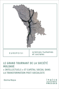 LE GRAND TOURNAND DE LA SOCIETE MOLDAVE - INTELLECTUELS ET CAPITAL SOCIAL DANS LA TRANSFORMATIONS PO