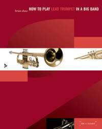 HOW TO PLAY...IN A BIG BAND - HOW TO PLAY LEAD TRUMPET IN A BIG BAND - A TUNE-BASED GUIDE TO STYLIST