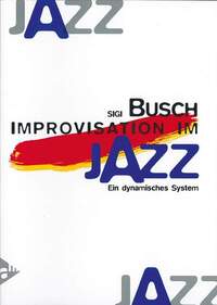 IMPROVISATION IM JAZZ - EIN DYNAMISCHES SYSTEM. METHODE.