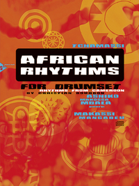 AFRICAN RHYTHMS FOR DRUMSET - RHYTHMS FROM CAMEROON. DRUMSET. METHODE.