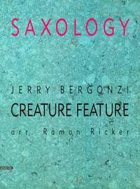 SAXOLOGY - CREATURE FEATURE - 5 SAXOPHONES (SATTBAR) WITH PIANO, GUITAR (AD LIB), DOUBLE BASS, PERCU