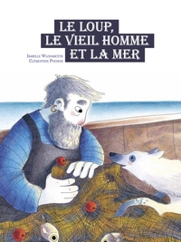 LE LOUP, LE VIEIL HOMME ET LA MER