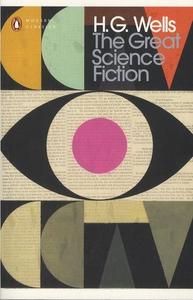 H G Wells The great science fiction (Penguin Modern Classics) /anglais