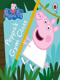PEPPA PIG:PEPPA'S GYM CLASS