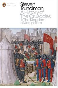 A History of the Crusades 2: The Kingdom of Jerusalem and the Frankish East 1100-1187 /anglais