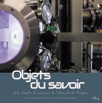 OBJETS DU SAVOIR - A LA RENCONTRE DU PATRIMOINE DE L'UNIVERSITE DE PERPIGNAN