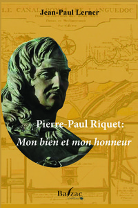 Pierre-Paul Riquet: Mon bien et mon honneur