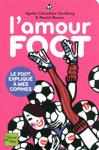 L'amour foot - Le foot expliqué à mes copines