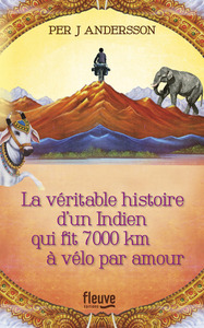 LA VERITABLE HISTOIRE D'UN INDIEN QUI FIT 7000 KM A VELO PAR AMOUR