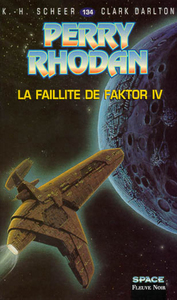 Perry Rhodan - numéro 134 La faillite de Faktor IV