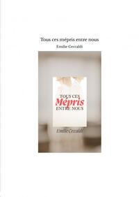 TOUS CES MEPRIS ENTRE NOUS