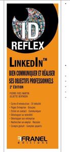 ID REFLEX' LINKEDIN : BIEN COMMUNIQUER ET REALISER SES OBJECTIFS PROFESSIONNELS 2E EDITION