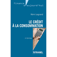 LE CREDIT A LA CONSOMMATION 2E EDITION - QUELS CHANGEMENTS AVEC LA NOUVELLE DIRECTIVE EUROPEENNE ?