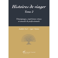 HISTOIRES DE VIAGER TOME 2 - TEMOIGNAGES, EXPERIENCES VECUES ET CONSEILS DE PROFESSIONNELS