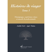 HISTOIRES DE VIAGER TOME 1 - TEMOIGNAGES, EXPERIENCES VECUES ET CONSEILS DE PROFESSIONNELS