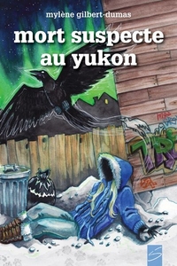 MORT SUSPECTE AU YUKON LES AVENTURES D'ARIANE BLACKBURN