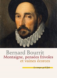 MONTAIGNE PENSEES FRIVOLES ET VAINES ECORCES