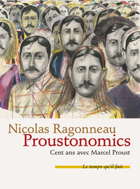 PROUSTONOMICS - CENT ANS AVEC MARCEL PROUST