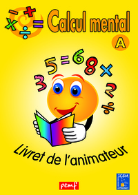 CALCUL MENTAL LIVRET ANIMATEUR A (JAUNE)