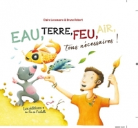 EAU, TERRE, FEU, AIR, TOUS NECESSAIRES!