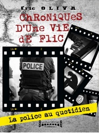 Chroniques d'une vie de flic - la police au quotidien