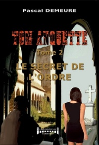 TOM ANQUETTE - T02 - LE SECRET DE L'ORDRE