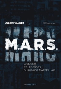 M.A.R.S.- Histoires et légendes du Hip-Hop Marseillais