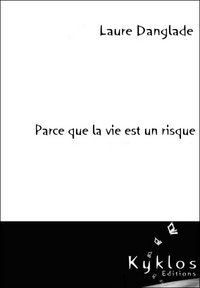 Parce que la vie est un risque