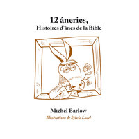 12 âneries. Histoires d’ânes de la Bible