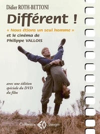 DIFFERENT ! NOUS ETIONS UN SEUL'HOMME ET LE CINEMA DE PHILIPPE VALLOIS