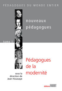 Les Nouveaux pédagogues - tome 1 Pédagogues de la modernité