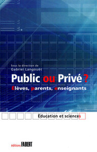 Public ou privé ? Elèves, parents, enseignants