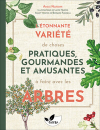 L'étonnante variété de choses pratiques, gourmandes et amusantes à faire avec les arbres