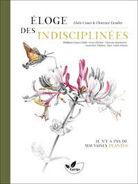 ELOGE DES INDISCIPLINEES - IL NY A PAS DE MAUVAISES PLANTES