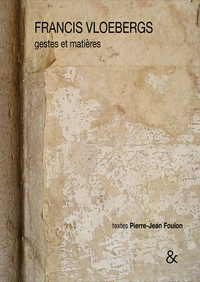 FRANCIS VLOEBERGS, GESTES ET MATIERES