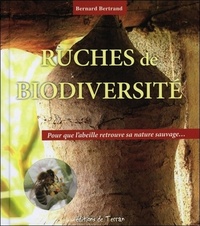 RUCHES DE BIODIVERSITE - POUR QUE L'ABEILLE RETROUVE SA NATURE SAUVAGE...