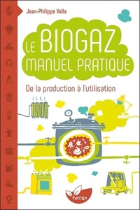 Le Biogaz - Manuel pratique