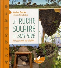 LA RUCHE SOLAIRE OU SUN HIVE - UN COCON POUR NOS ABEILLES !