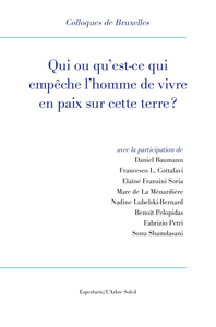 QUI OU QU'EST-CE QUI EMPECHE L'HOMME DE VIVRE EN PAIX SUR CETTE TERRE ? - XIE COLLOQUE DE BRUXELLES