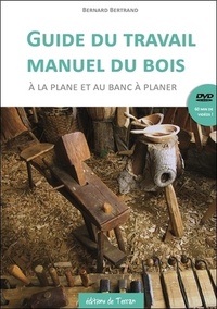 Guide du travail manuel du bois à la plane et au banc à planer - Livre + DVD