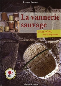LA VANNERIE SAUVAGE - SECOND VOLUME, POUR ALLER PLUS LOIN - LIVRE + DVD