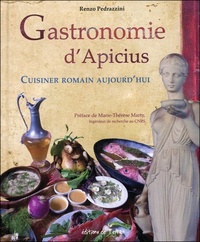 GASTRONOMIE D'APICIUS - CUISINER ROMAIN AUJOURD'HUI