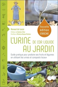 L'Urine, de l'or liquide au jardin - Guide pratique pour produire ses fruits et légumes en utilisant les urines et composts locaux