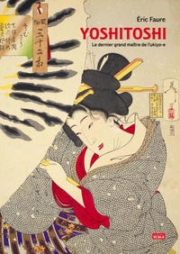 Yoshitoshi, le dernier grand maître de l'ukiyoe