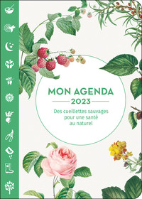 MON AGENDA 2023 - DES CUEILLETTES SAUVAGES POUR UNE SANTE AU NATUREL